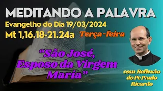 Evangelho do dia 19/03/2024  Mt 1,16.18-21.24a  | Padre Paulo Ricardo #biblia