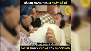 Bà chị Mang Thai 3 ngày đã đẻ, bác sĩ Shock toàn tập | LT Review