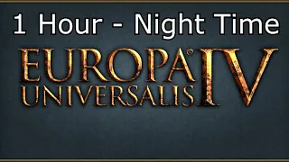 Europa Universalis IV Soundtrack: Night Time - 1 Hour Version