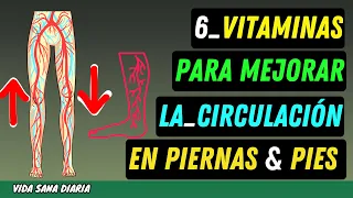 🔴6 vitaminas: ¡Mejora la circulación de piernas y pies al instante!