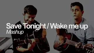 Save Tonight / Wake Me Up by Avicii || Acoustic Mashup