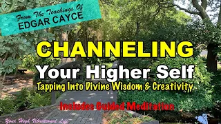 Channeling Your Higher Self - From The Teachings Of Edgar Cayce/Includes 2 Guided Meditations