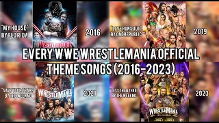 Every WWE Wrestlemania Official Theme Songs (2016-2023) || All Of Wrestlemania Theme Songs||