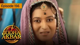 Jodha Akbar - Ep 156 - La fougueuse princesse et le prince sans coeur - Série en français - HD