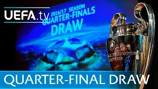 Watch the full UEFA Champions League quarter-finals draw 2016/17