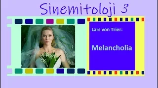 Sinemitoloji 3: Melancholia: Satürn Hükümdarlığı