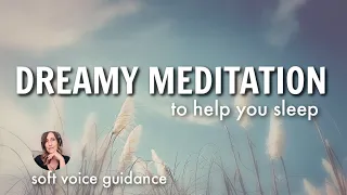 Dreamy Meditation for Sleep  & Talk Down / Gentle Soft Voice to Guide You to Sleep