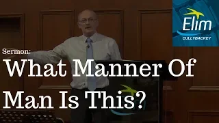 What Manner Of Man Is This? (Mark 4:35-41) - Pastor Denver Michael - Cullybackey Elim Church