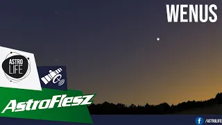 Co to za jasna "gwiazda" widoczna wieczorami? Wenus!  (AstroFlesz #28) - AstroLife