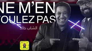 FOU | الشاب خالد 2021 -  جلسة اصلية Ne M’en Voulez Pas