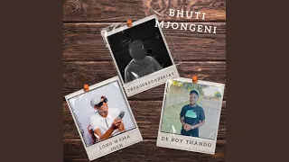 Bhuti Mjongeni (feat. Long Wama Inch & DeBoyThando)