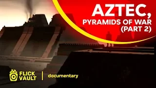 Aztec, Pyramids of War (Part 2) | Full HD Movies For Free | Flick Vault