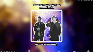 Gawryle ft.Dawid, Artysta - Harnaś Ice Tea ( Patrick Velleno Remix)