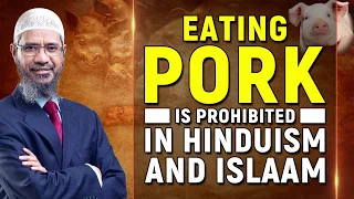 Eating Pork is Prohibited in Hinduism and Islam - Dr Zakir Naik