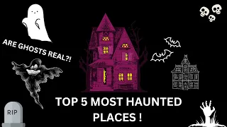 TOP 5 MOST HAUNTED PLACES IN THE WORLD!