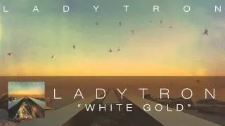 Ladytron - White Gold [Audio]