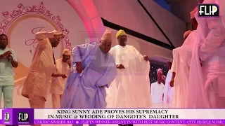 KING SUNNY ADE PROVES HIS SUPREMACY IN MUSIC @ WEDDING OF DANGOTE'S DAUGHTER