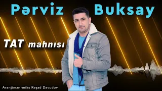 Pərviz Buksay Tat mahnısı 2019  Tel:+994555787595