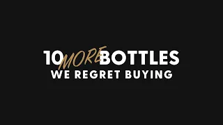 10 More Bottles We Regret Buying (Part 2) - BRT 216