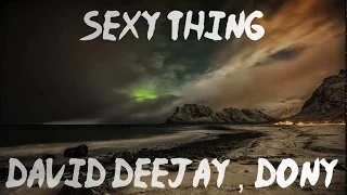 David Deejay feat Dony - Sexy Thing With (Lyrics)