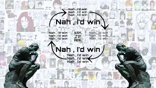 The Philosophy Of "Nah I'd Win"