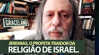 Jeremias, o profeta traidor da Religião do povo de Israel.