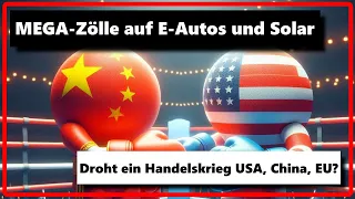 Mega-Zölle auf Elektroautos und Solar | Droht uns ein Handelskrieg China, USA, EU? *MEINE MEINUNG!*