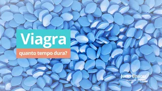 Quanto tempo dura o Viagra?