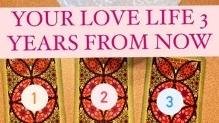 PICK-A- CARD 🧿 YOUR LOVE LIFE 3 YEARS FROM NOW?