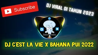 DJ C'est la Vie X Bahana Pui 2022 || DJ VIRAL 2023 TIKTOK VIRAL