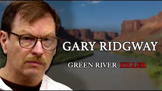 The INSATIABLE Green River Killer: Gary Ridgway