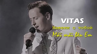 VITAS - MÃI MÃI BÊN EM VIETSUB [Навеки с тобой/Forever with you]