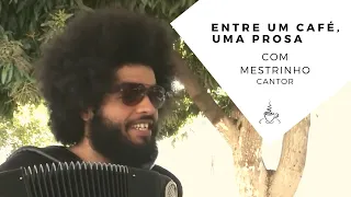 Entre um Café, uma Prosa com Mestrinho