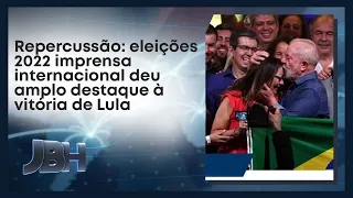 Repercussão: eleições 2022 imprensa internacional deu amplo destaque à vitória de Lula