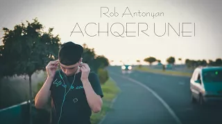 Rob Antonyan - Achqer Unei (Official Music Video)