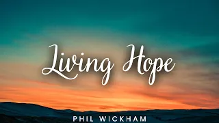 Phil Wickham ♡ Living Hope (Lyrics)
