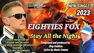EIGHTIES FOX  -  STAY ALL THE NIGHT - NEW SINGLE 2023 / ITALODISCO