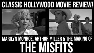 CLASSIC HOLLYWOOD Movie Reviews ! - Marilyn Monroe, Arthur Miller & The Making Of "THE MISFITS"