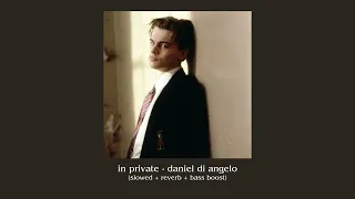 in private - daniel di angelo (slowed + reverb + bass boosted)