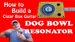 How to build a 3 string cigar box guitar - Dog Bowl Resonator