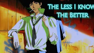 Cowboy Bebop Edit - The Less I Know The Better