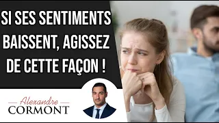 Ses sentiments baissent : Que faire ?