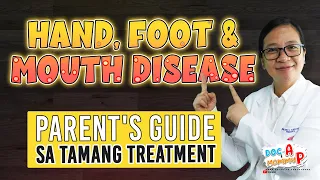 HAND, FOOT and MOUTH DISEASE - Parent's Guide sa Tamang Gamutan || Doc A Pediatrician