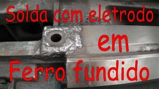 Solda com Eletrodo Revestido em Ferro Fundido Cinzento (Welding Grey cast Iron with SMAW)