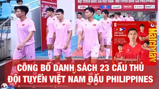 Chốt danh sách Đội tuyển Việt Nam gặp Philippines: Quang Hải sẵn sàng, Đinh Thanh Bình có mặt