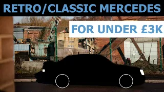 WHICH CLASSIC OR RETRO MERCEDES FOR UNDER £3K?