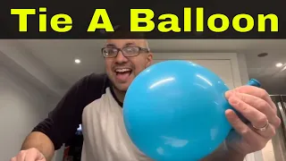 How To Tie A Balloon-Easy Tutorial-Step By Step Instructions