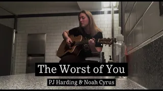 The Worst of You - PJ Harding + Noah Cyrus (COVER)