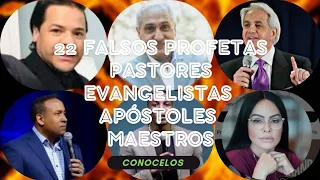 22 Falsos profetas, pastores, evangelistas, apóstoles, maestros.