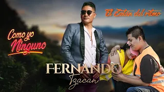 COMO YO NINGUNO | Fernando Tzacan [video oficial]